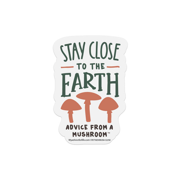Advice from a Mushroom-StayClose-Typography Sticker